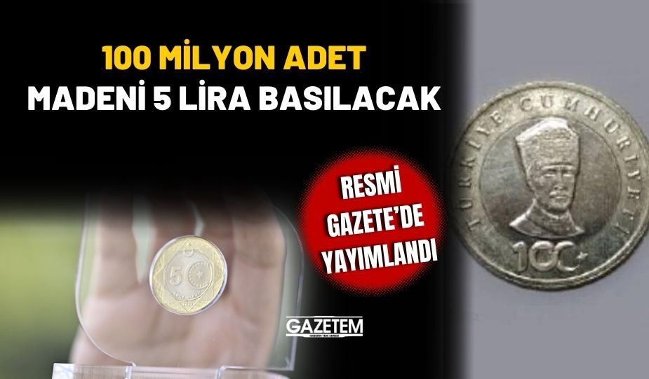 100 MİLYON ADET MADENİ 5 TL BASILACAK, DETAYLAR RESMİ GAZETE’DE YAYIMLANDI