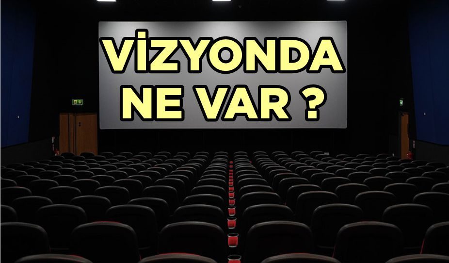 9 HAZİRAN VİZYONDAKİ FİLMLER NELER?