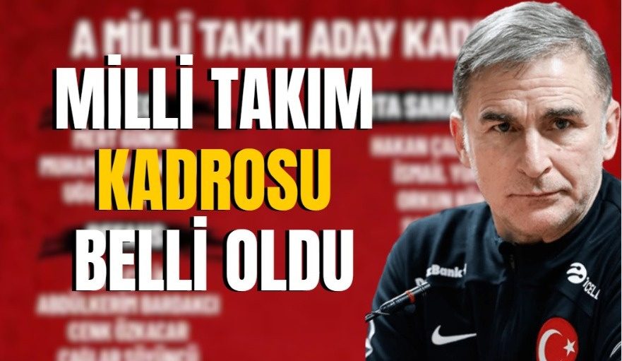 A MİLLİ TAKIM KADROSU AÇIKLANDI! SÜRPRİZ İSİMLER VAR