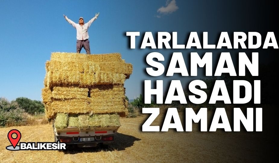 BALIKESİR’DE SAMAN HASADI ZAMANI