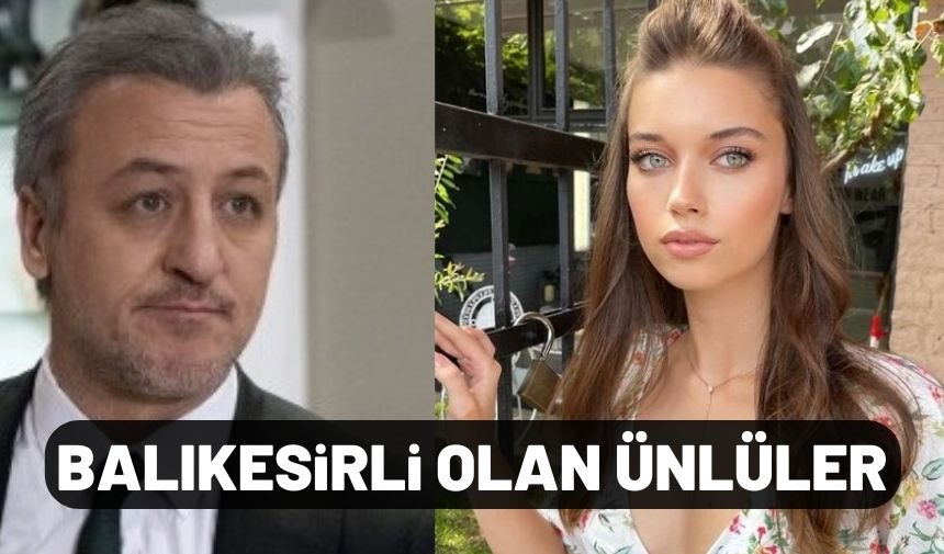 BALIKESİRLİ OLAN ÜNLÜLER