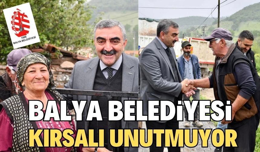 BALYA BELEDİYESİ KIRSALI UNUTMUYOR