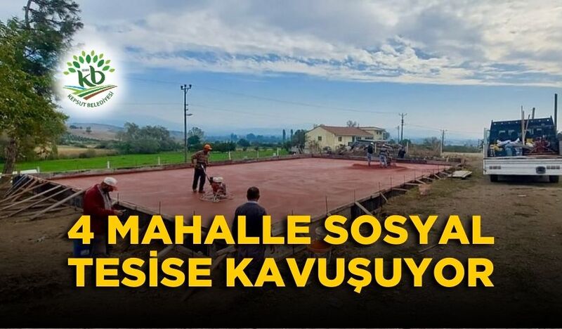 4 MAHALLE SOSYAL TESİSE KAVUŞUYOR