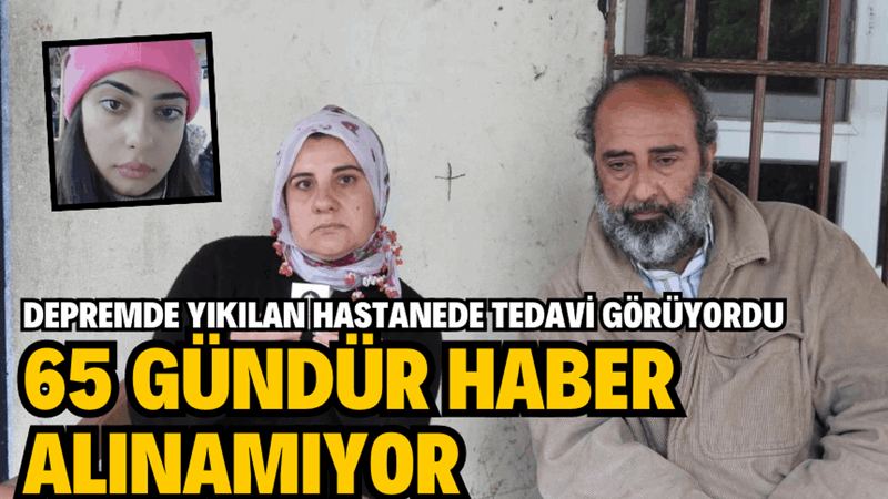 65 GÜNDÜR HABER ALINAMIYOR