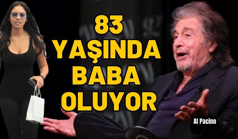 AL PACİNO 83 YAŞINDA BABA OLUYOR