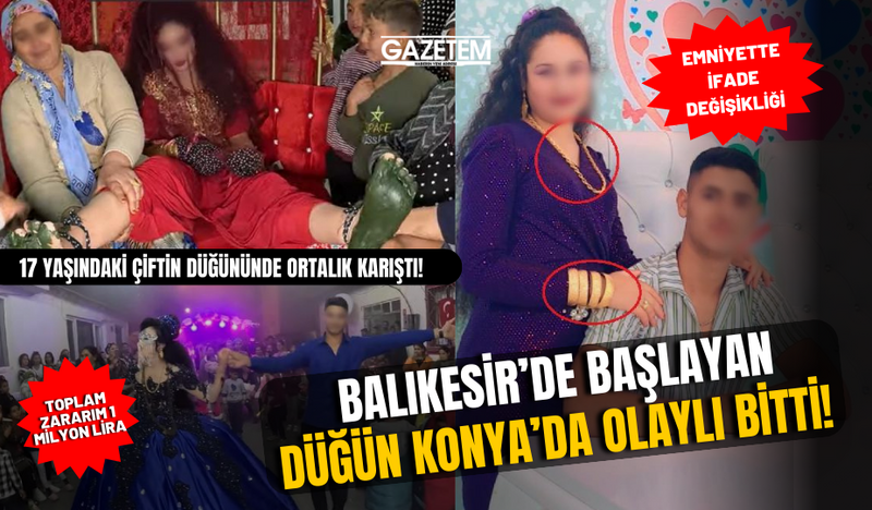 BALIKESİR’DE BAŞLAYAN DÜĞÜN KONYA’DA OLAYLI BİTTİ! 17 YAŞINDAKİ ÇİFTİN DÜĞÜNÜNDE ORTALIK KARIŞTI!