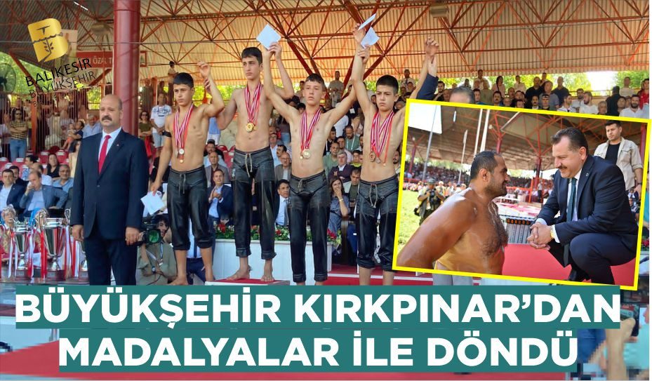 BALIKESİR BÜYÜKŞEHİR KIRKPINAR’DAN MADALYALAR İLE DÖNDÜ