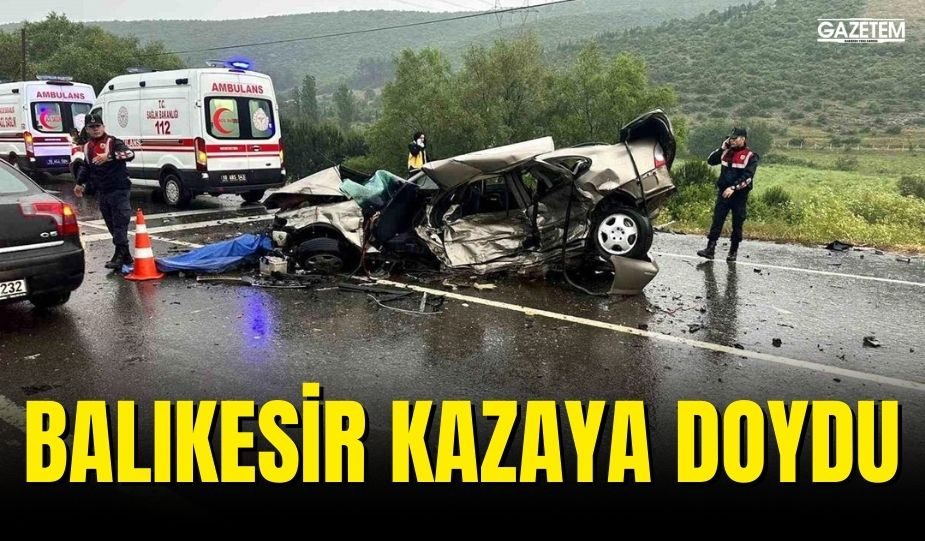 BALIKESİR KAZAYA DOYDU