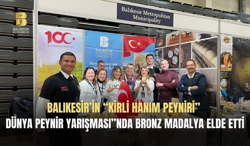 BALIKESİR’İN “KİRLİ HANIM PEYNİRİ” DÜNYA PEYNİR YARIŞMASI”NDA BRONZ MADALYA ELDE ETTİ.