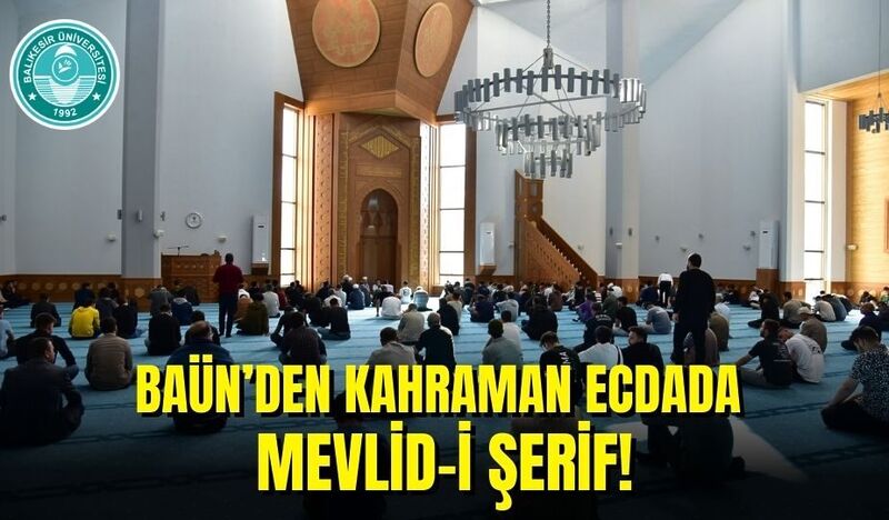 BAÜN’DEN KAHRAMAN ECDADA MEVLİD-İ ŞERİF!