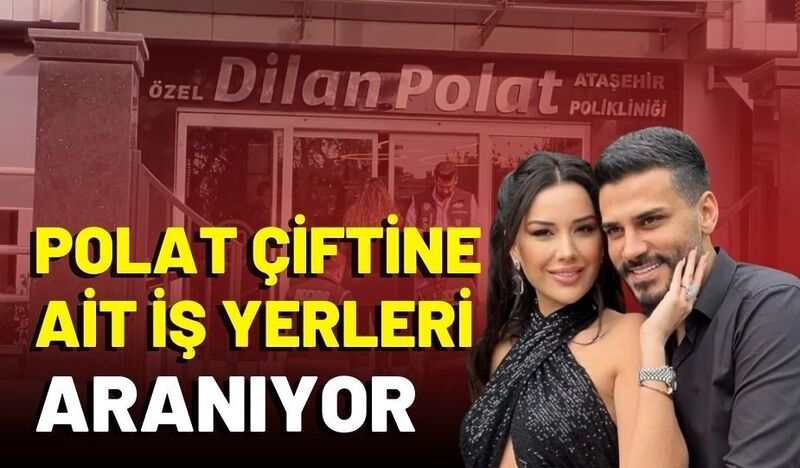 POLAT ÇİFTİNE AİT İŞ YERLERİ ARANIYOR