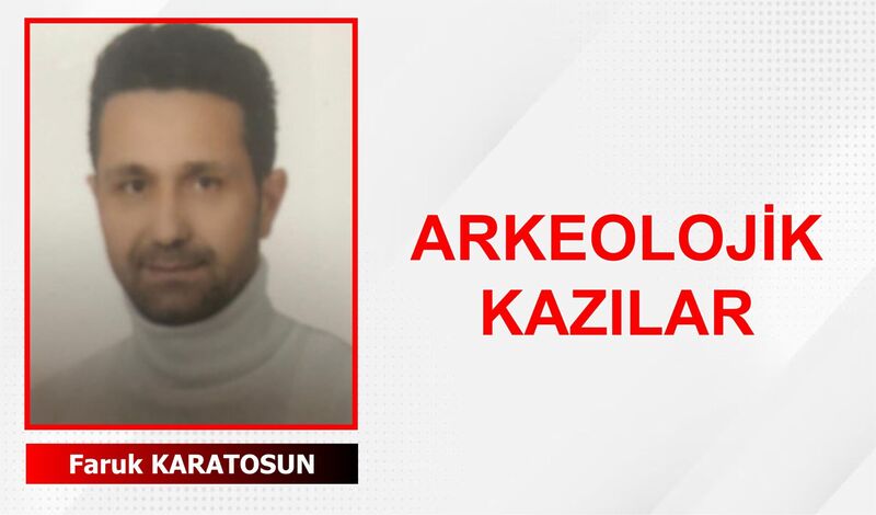 ARKEOLOJİK KAZILAR