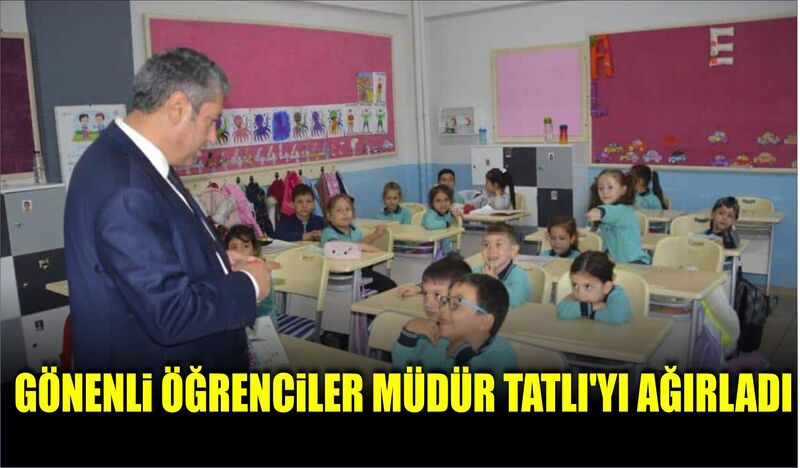 GÖNENLİ ÖĞRENCİLER MÜDÜR TATLI’YI AĞIRLADI