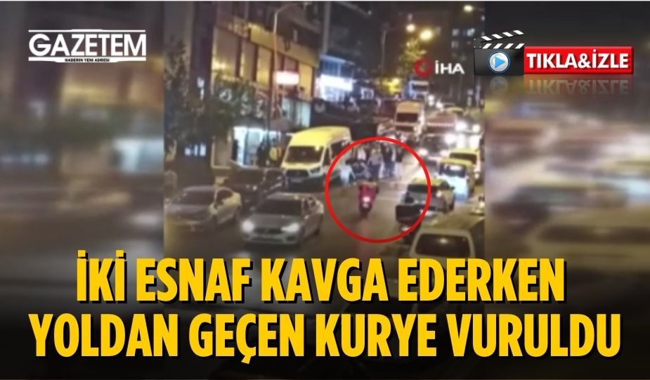 İKİ ESNAF KAVGA EDERKEN YOLDAN GEÇEN KURYE VURULDU