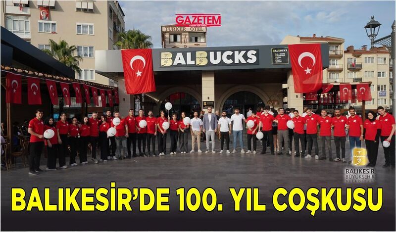 BALIKESİR’DE 100. YIL COŞKUSU