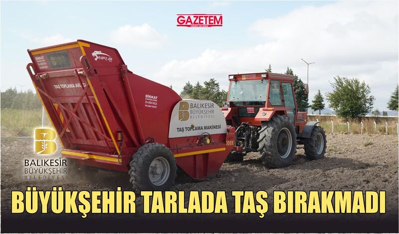 BÜYÜKŞEHİR TARLADA TAŞ BIRAKMADI!