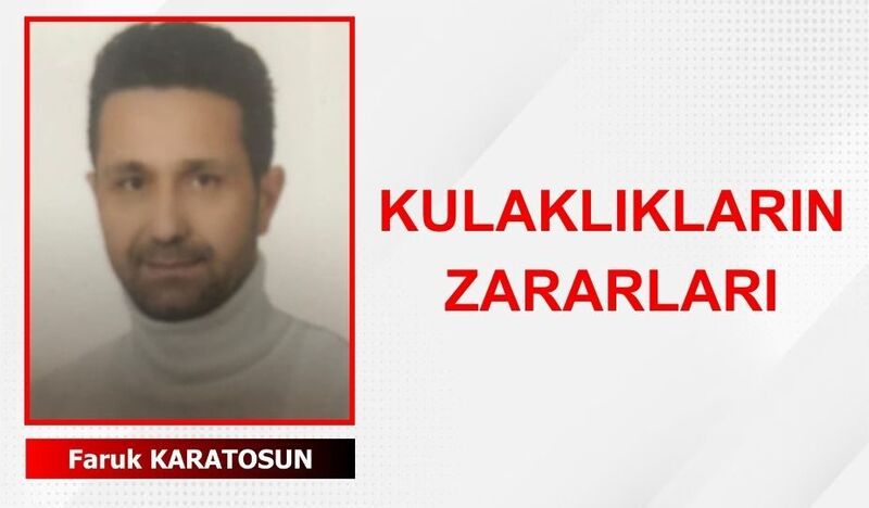 KULAKLIKLARIN ZARARLARI