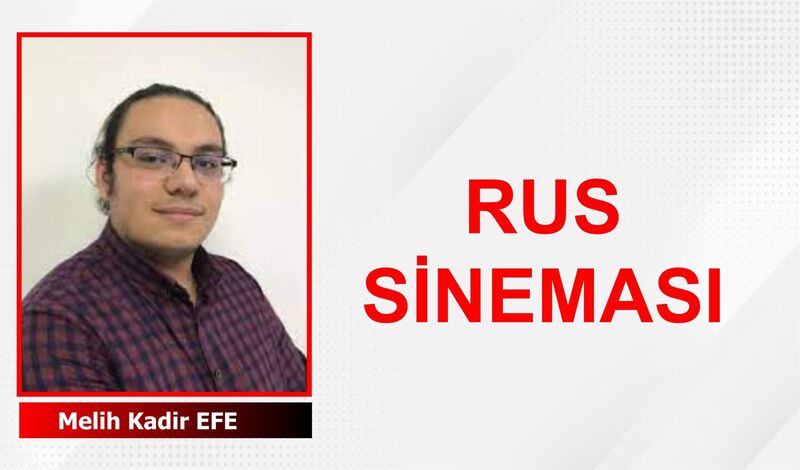 Rus Sinemasının Büyülü Dünyası: Geçmişten Günümüze