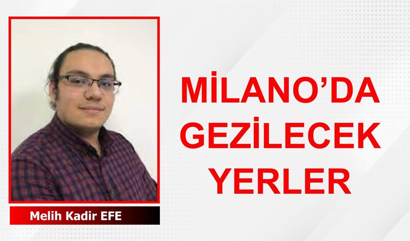 MİLANO’DA GEZİLECEK YERLER