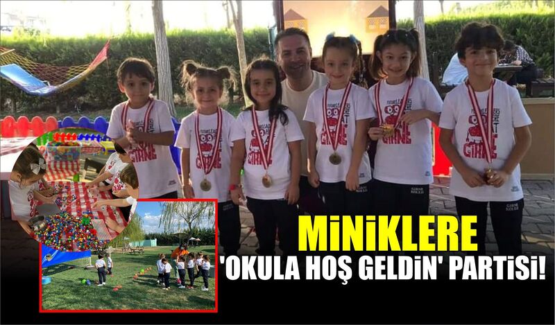 MİNİKLERE ‘OKULA HOŞ GELDİN ‘ PARTİSİ!