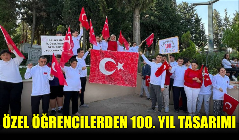 ÖZEL ÖĞRENCİLERDEN 100. YIL TASARIMI