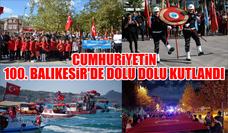 CUMHURİYETİN 100. BALIKESİR’DE DOLU DOLU KUTLANDI