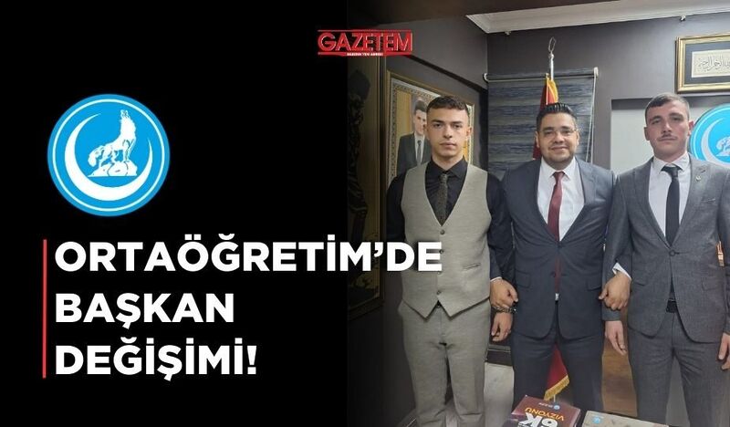 ORTAÖĞRETİM’DE BAŞKAN DEĞİŞİMİ