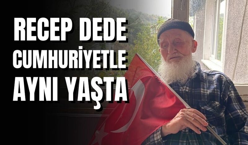 RECEP DEDE CUMHURİYETLE AYNI YAŞTA