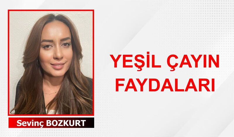 YEŞİL ÇAYIN FAYDALARI