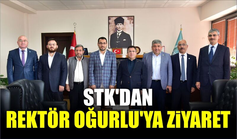 STK’LARDAN REKTÖR OĞURLU’YA ZİYARET