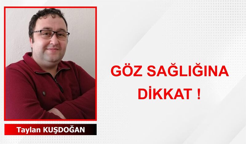 GÖZ SAĞLIĞINA DİKKAT!