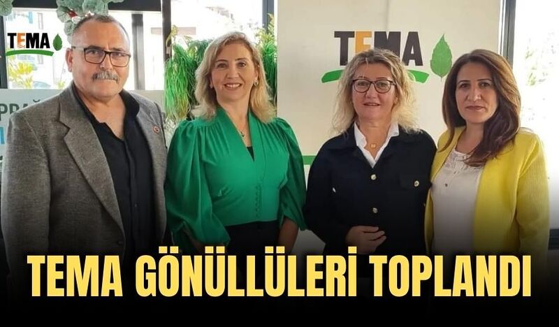 TEMA GÖNÜLLÜLERİ TOPLANDI