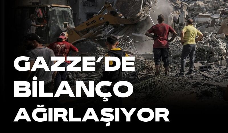 GAZZE’DE BİLANÇO AĞIRLAŞIYOR