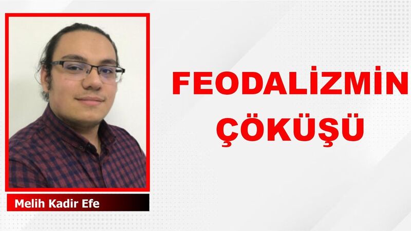 FEODALİZMİN ÇÖKÜŞÜ