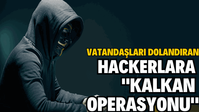 HACKERLARA “KALKAN OPERASYONU”