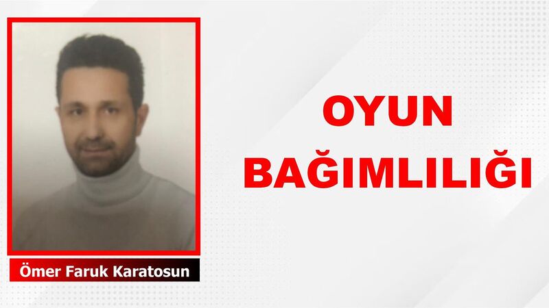 OYUN BAĞIMLILIĞI