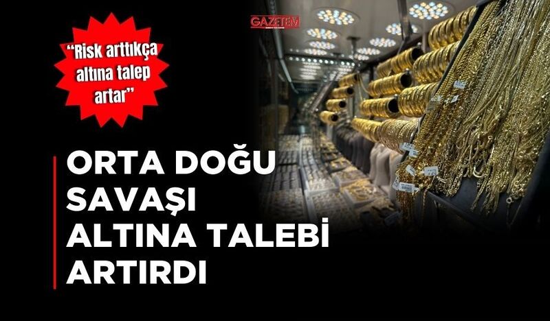 ORTA DOĞU SAVAŞI ALTINA TALEBİ ARTIRDI