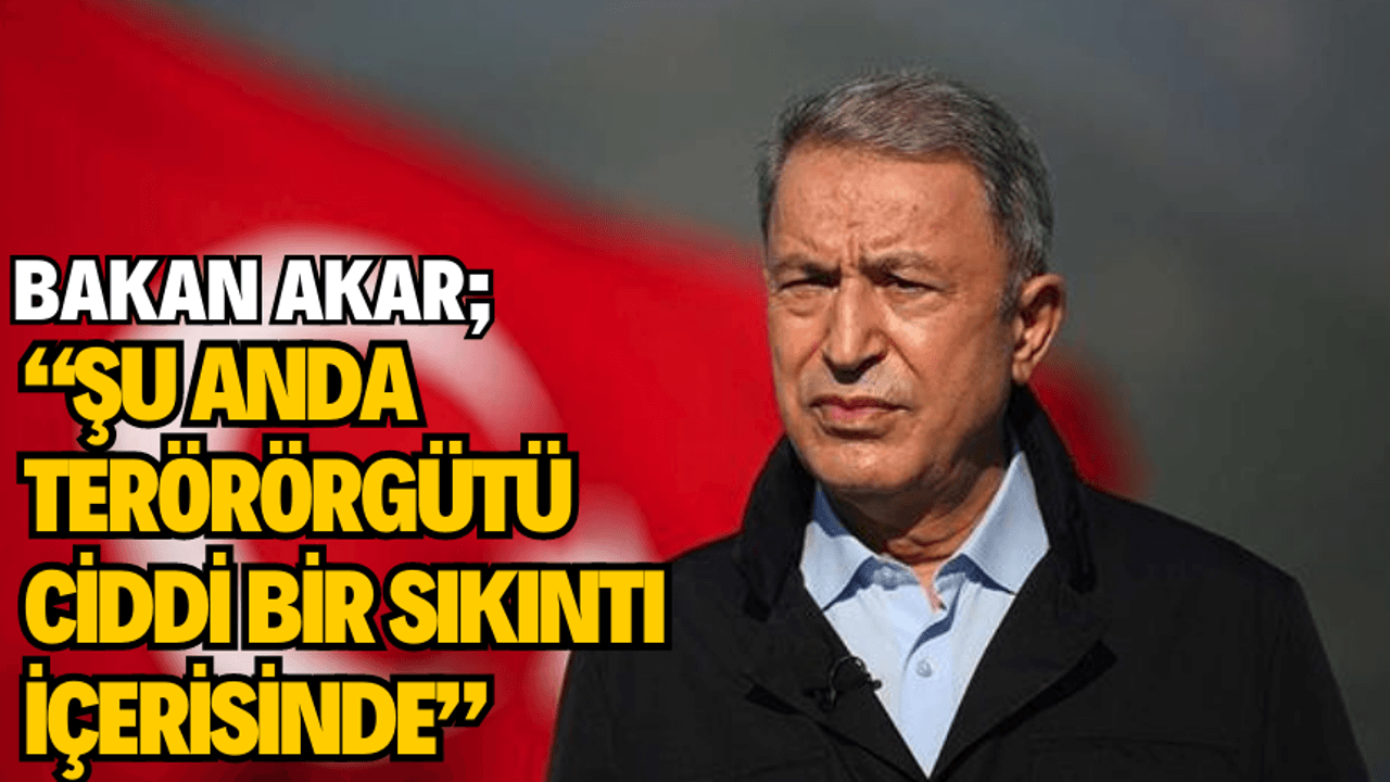 “ŞU ANDA TERÖR ÖRGÜTÜ CİDDİ BİR SIKINTI İÇERİSİNDE”