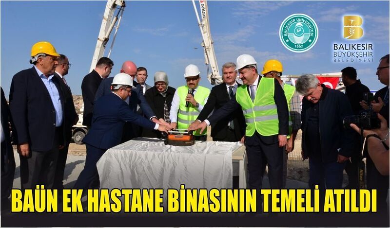 BAÜN EK HASTANE BİNASININ TEMELİ ATILDI