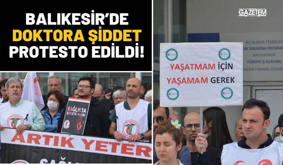 BALIKESİR’DE DOKTORA ŞİDDET PROTESTO EDİLDİ!