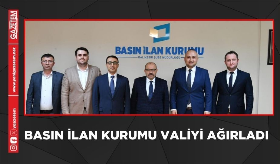 BASIN İLAN KURUMU VALİYİ AĞIRLADI