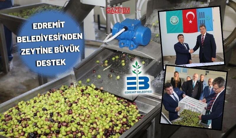 EDREMİT BELEDİYESİ’NDEN ZEYTİNE BÜYÜK DESTEK