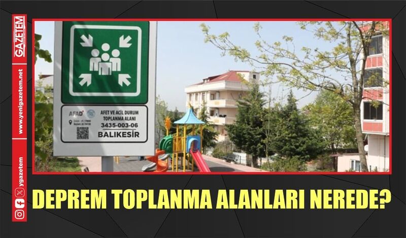 BALIKESİR’DE DEPREM TOPLANMA ALANLARI NEREDE