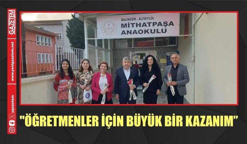 “ÖĞRETMENLER İÇİN BÜYÜK BİR KAZANIM”