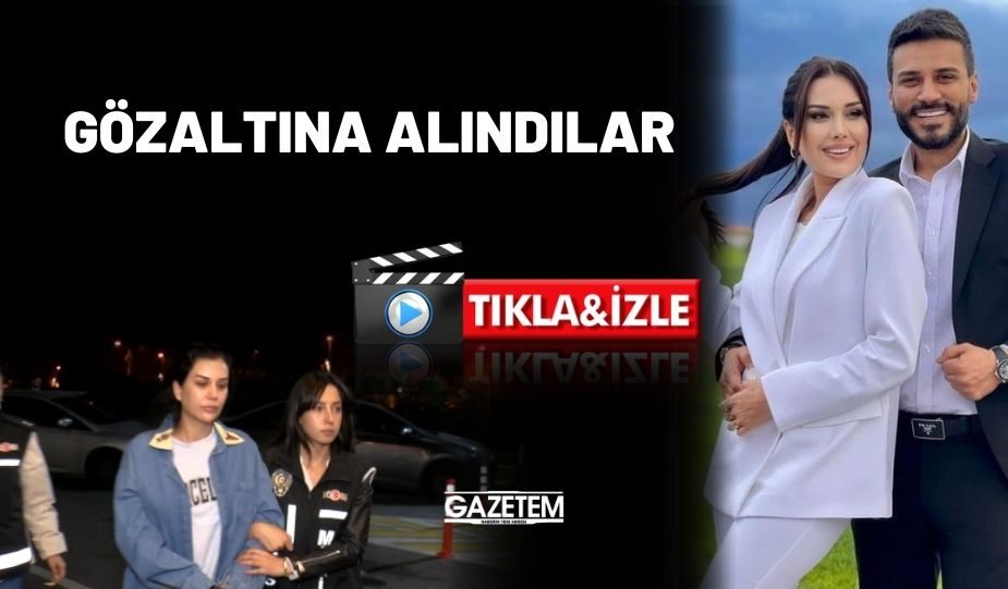 DİLAN POLAT VE EŞİ ENGİN POLAT GÖZALTINA ALINDI