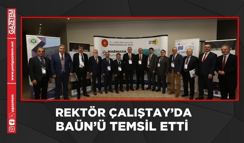 REKTÖR ÇALIŞTAY’DA BAÜN’Ü TEMSİL ETTİ