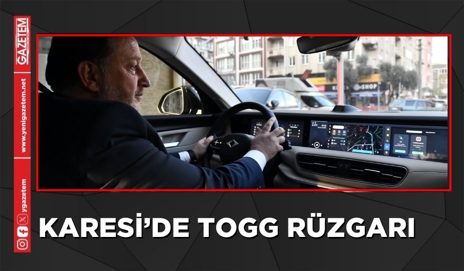 KARESİ’DE TOGG RÜZGARI