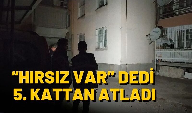 HIRSIZ VAR DEDİ 5. KATTAN ATLADI