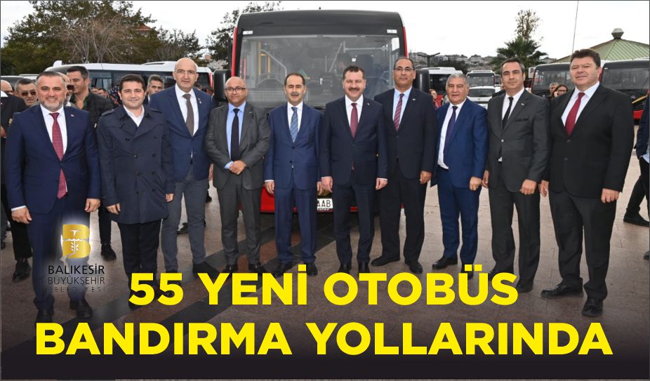 55 YENİ OTOBÜS BANDIRMA YOLLARINDA