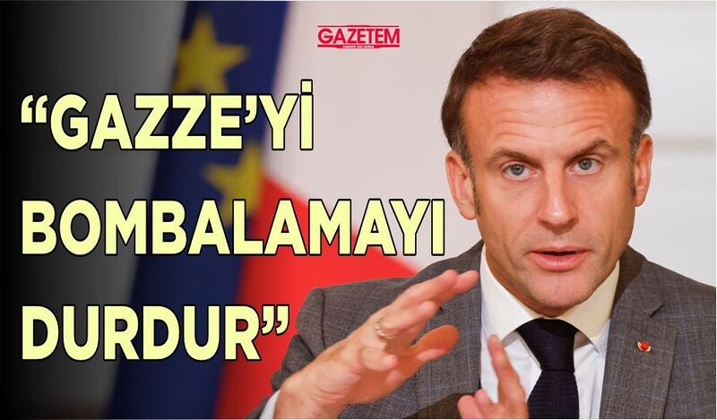 Macron’dan İsrail’e ateşkes çağrısı “Gazze’yi bombalamayı durdur”